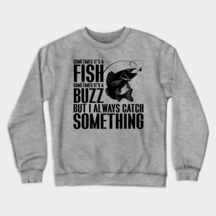 Catch a Fishing Buzz Crewneck Sweatshirt